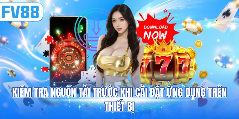 Kiểm tra nguồn tải trước khi cài đặt ứng dụng trên thiết bị