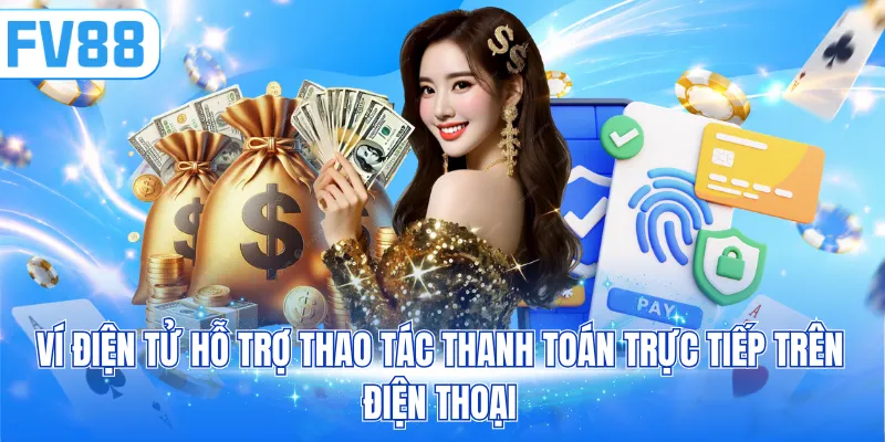Ví điện tử hỗ trợ thao tác thanh toán trực tiếp trên điện thoại
