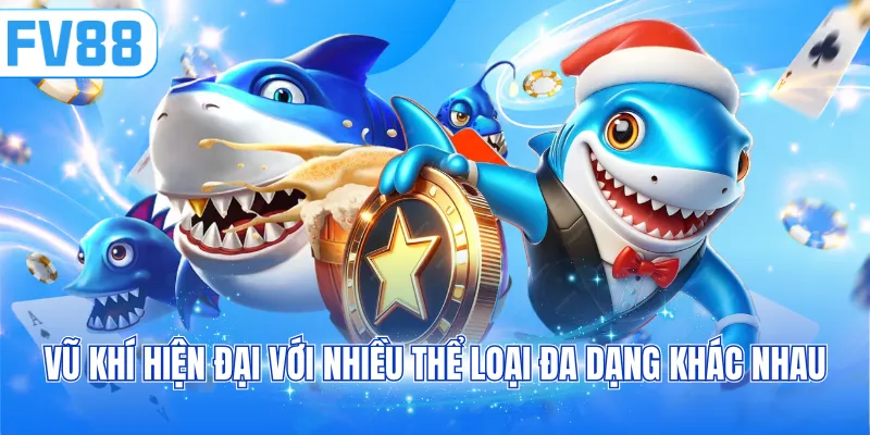 Vũ khí hiện đại với nhiều thể loại đa dạng khác nhau